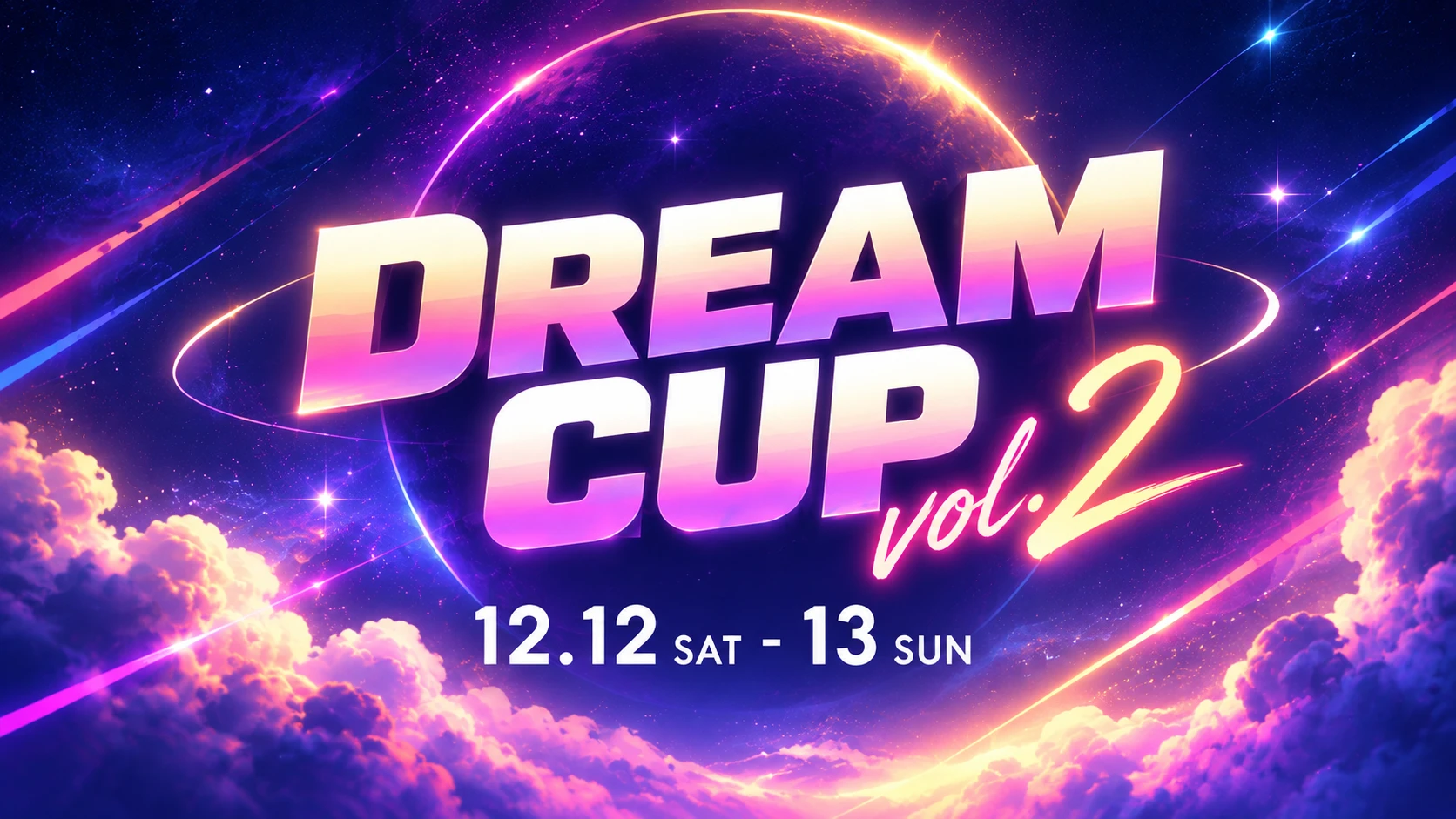 DREAM CUP vol.2　12.12 SAT - 13 SUN